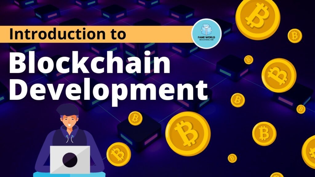 An Introduction to Blockchain Development - Fame World Educational Hub