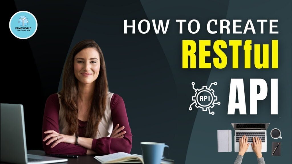How to Create a RESTful API - Fame World Educational Hub