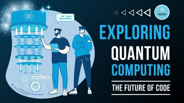 Exploring Quantum Computing: The Future of Code - Fame World ...